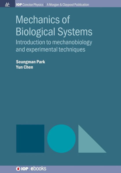 Mechanics of Biological Systems: Introduction to Mechanobiology and Experimental Techniques / Edition 1
