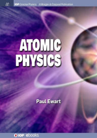 Title: Atomic Physics / Edition 1, Author: Paul Ewart
