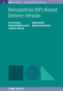 Nanoparticle (NP)-Based Delivery Vehicles / Edition 1