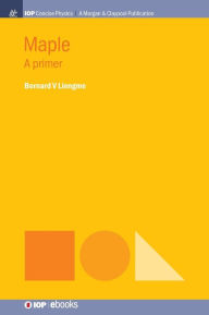 Title: Maple: A Primer / Edition 1, Author: Bernard V Liengme