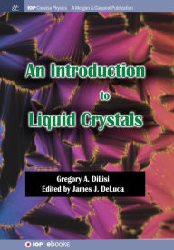 Title: An Introduction to Liquid Crystals / Edition 1, Author: Gregory A DiLisi