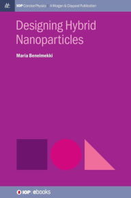 Title: Designing Hybrid Nanoparticles, Author: Maria Benelmekki