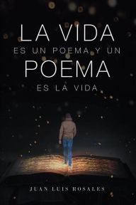 Title: La Vida Es Un Poema Y Un Poema Es La Vida, Author: Juan Luis Rosales