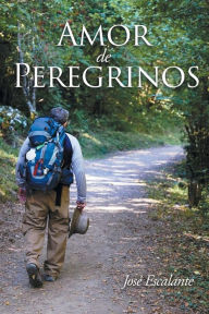 Title: Amor de Peregrinos, Author: José Escalante