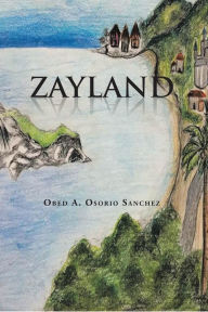 Title: Zayland, Author: Obed A. A. Osorio Sánchez