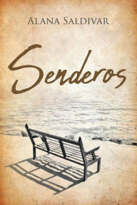 Title: Senderos, Author: Alana Saldivar