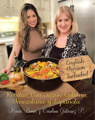 Title: Recetas con Sazón Cubana, Venezolana y Española, Author: María Pomar Y Carolina Gutierrez P.
