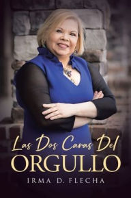 Title: Las Dos Caras Del Orgullo, Author: Irma D Flecha