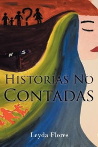 Title: Historias No Contadas, Author: Leyda Flores