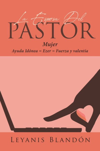 La Esposa Del Pastor: Mujer Ayuda Idónea = Ezer = Fuerza Y Valentía By ...