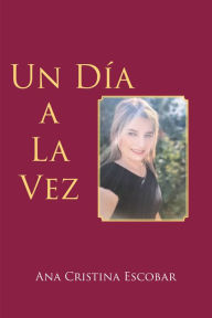 Title: Un Día a La Vez, Author: Ana Cristina Escobar