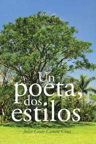 Title: Un poeta, dos estilos, Author: Julio Cesar Cañete Cruz