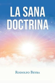 Title: La Sana Doctrina, Author: Rodolfo Beyra