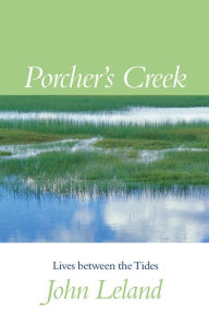 Title: Porcher's Creek: Lives between the Tides, Author: John Leland