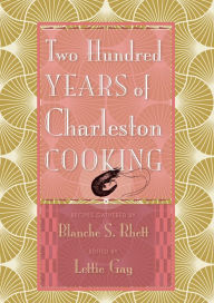 Title: Two Hundred Years of Charleston Cooking, Author: Blanche S. Rhett