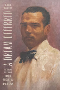 Title: A Dream Deferred: The Art and Activism of Edwin Augustus Harleston, Author: M. Akua McDaniel