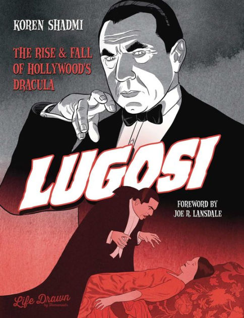Lugosi: The Rise and Fall of Hollywood's Dracula by Shadmi