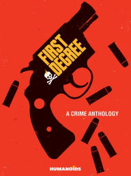 Title: First Degree: A Crime Anthology, Author: David F. Walker