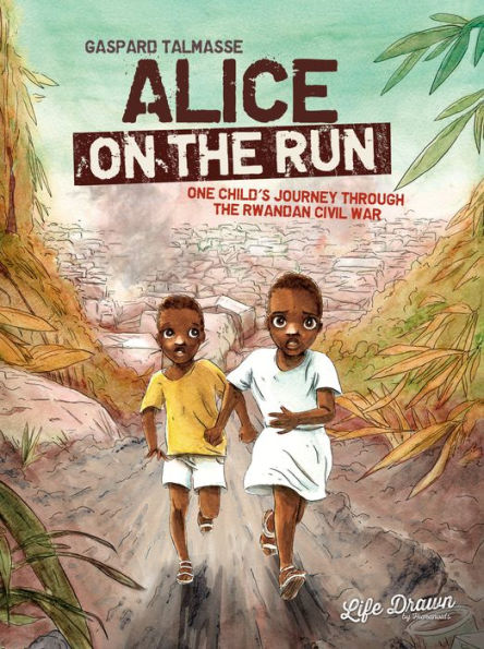 Alice On the Run: One Child's Journey Through the Rwandan Civil War