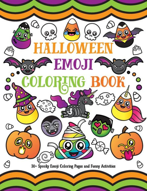 Halloween Emoji Coloring Book 30 Spooky Emoji Coloring Pages And Funny Activities By Nyx Spectrum Paperback Barnes Noble