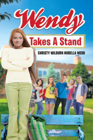 Title: Wendy Takes A Stand, Author: Christy Wilburn Nobella Webb