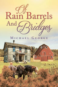 Title: Of Rain Barrels and Bridges, Author: Michael George
