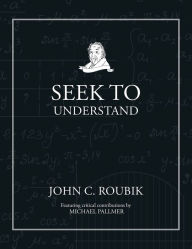 Title: Seek To Understand, Author: John C. Roubik