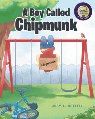 Title: A Boy Called Chipmunk, Author: Judy A. Goelitz