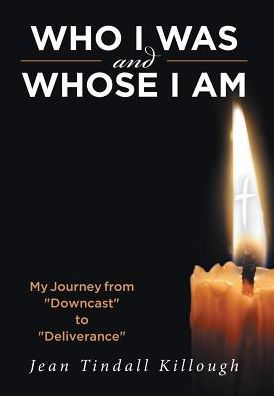 Who I Was And Whose I Am: My Journey from 