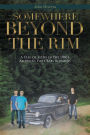Somewhere Beyond the Rim: A Tale of Teens in the 1960's America's First Baby Boomers
