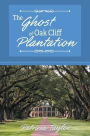 The Ghost of Oak Cliff Plantation