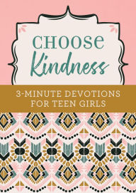 Textbooks download Choose Kindness: 3-Minute Devotions for Teen Girls FB2 iBook DJVU by Kristin Weber