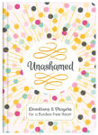 Alternative view 1 of Unashamed: Devotions and Prayers for a Burden-Free Heart