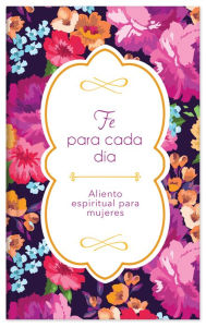 Title: Fe para cada día: Aliento espiritual para mujeres, Author: Vicki J. Kuyper