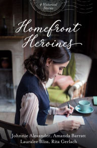 Title: Homefront Heroines: 4 Historical Stories, Author: Johnnie Alexander