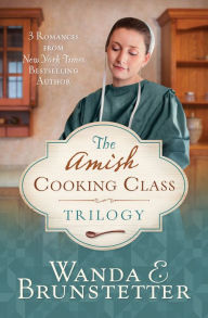 Free book in pdf format download The Amish Cooking Class Trilogy: 3 Romances from a New York Times Bestselling Author by Wanda E. Brunstetter
