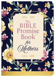 Title: The Bible Promise Book for Mothers, Author: Barbour Publishing