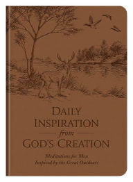 Title: Daily Inspiration from God's Creation: Meditations for Men Inspired by the Great Outdoors, Author: Barbour Publishing