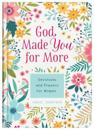 Title: God Made You for More: Devotions and Prayers for Women, Author: Janice Thompson