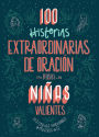 100 historias extraordinarias de oración para niñas valientes: Historias inolvidables de mujeres de fe