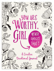 Title: You Are Worthy, Girl. Never Forget That!: A Creative Devotional Journal, Author: Barbour Publishing