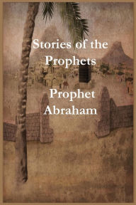 Title: Stories of the Prophets: Prophet Abraham, Author: Ibn Kathir