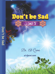 Title: Don't Be Sad, Author: Aaidh Ibn Abdullah Al-Qarni