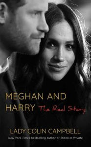Title: Meghan and Harry: The Real Story, Author: Lady Colin Campbell