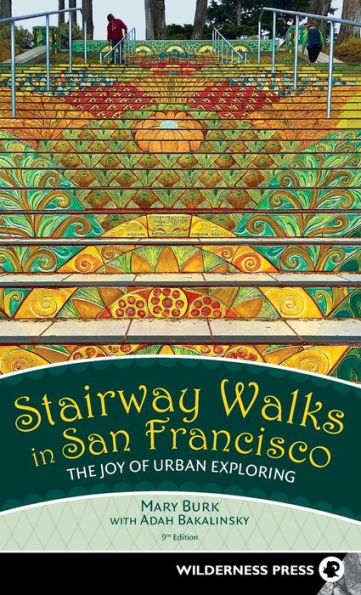 Stairway Walks in San Francisco: The Joy of Urban Exploring