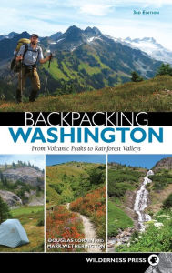 Title: Backpacking Washington: From Volcanic Peaks to Rainforest Valleys, Author: Douglas Lorain