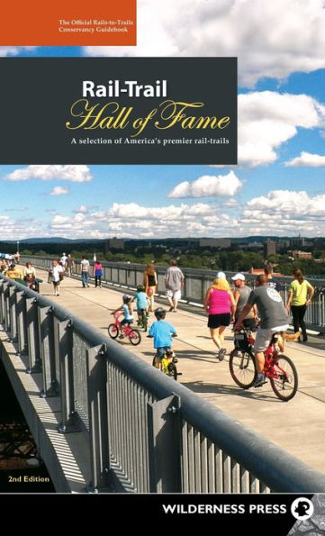 Rail-Trail Hall of Fame: A Selection of America's Premier Rail-Trails