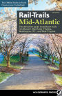 Rail-Trails Mid-Atlantic: The Definitive Guide to Multiuse Trails in Delaware, Maryland, Virginia, Washington, D.C., and West Virginia