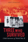 Three Who Survived: Child Survivors of World War II