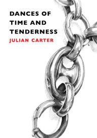 Title: Dances of Time and Tenderness, Author: Julian Carter